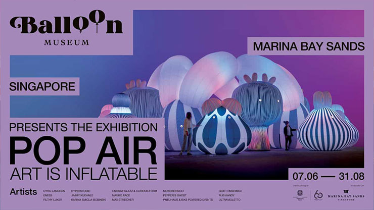 Balloon Museum | Pop Air - Art is Inflatable (07 Jun - 31 Aug)
